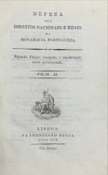 DEFEZA DOS DIREITOS NACIONAES E REAS DA MONARQUIA PORTUGUEZA. Segunda edição, corrigida, e consideravelmente accrecentada. Tomo II.